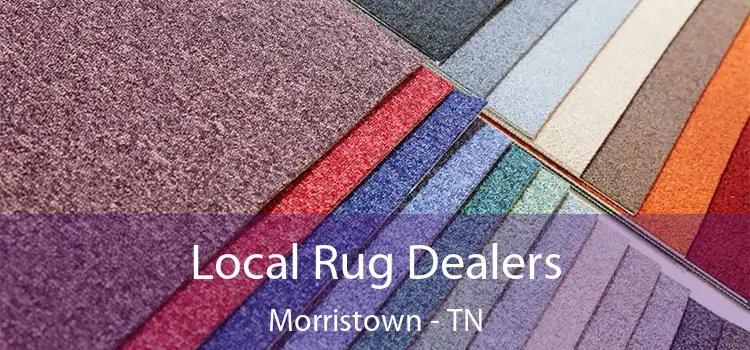  Local Rug Dealers Morristown - TN