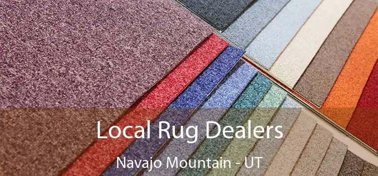 Local Rug Dealers Navajo Mountain - UT