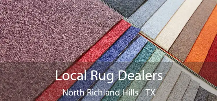 Local Rug Dealers North Richland Hills - TX