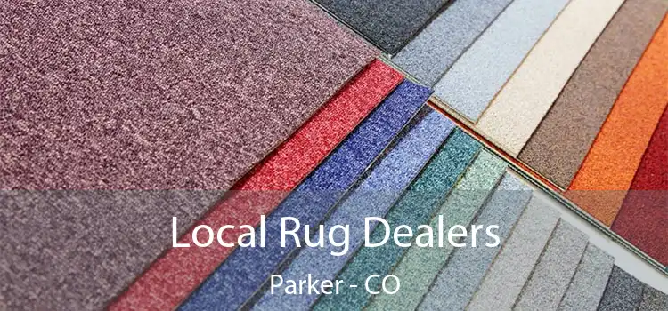  Local Rug Dealers Parker - CO