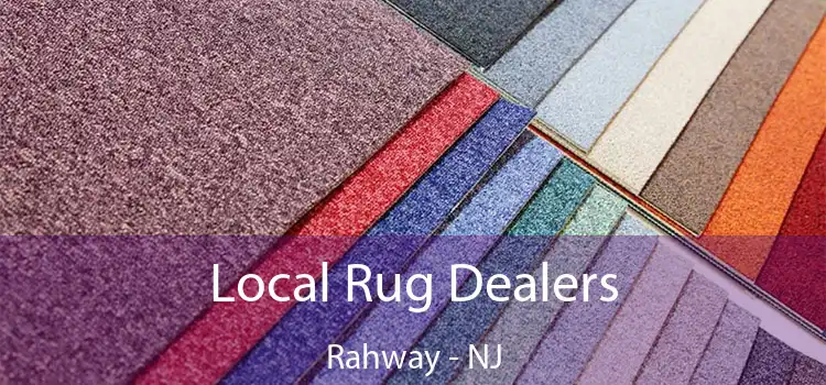  Local Rug Dealers Rahway - NJ