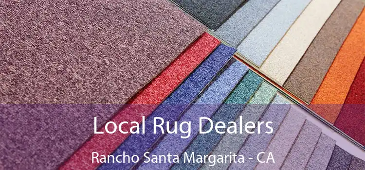  Local Rug Dealers Rancho Santa Margarita - CA