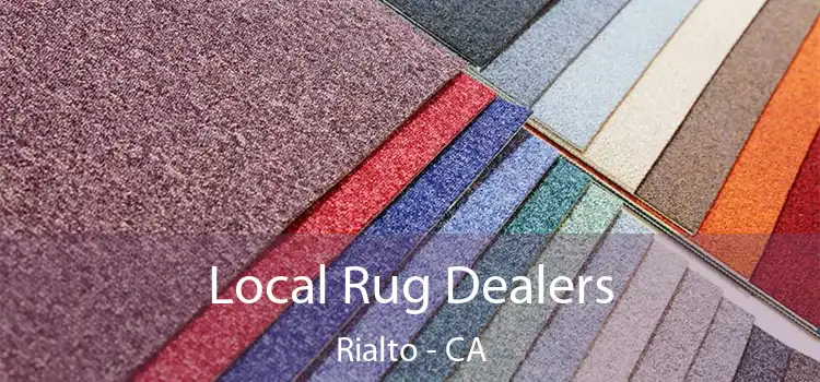  Local Rug Dealers Rialto - CA