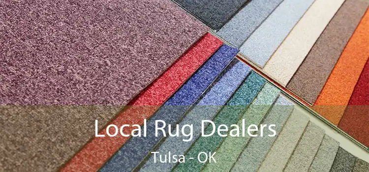 Local Rug Dealers Tulsa - OK