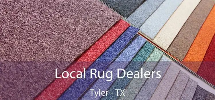  Local Rug Dealers Tyler - TX