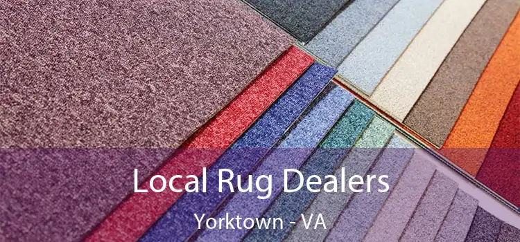  Local Rug Dealers Yorktown - VA
