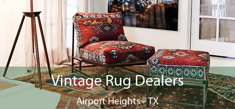  Vintage Rug Dealers Airport Heights - TX