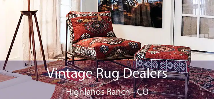  Vintage Rug Dealers Highlands Ranch - CO