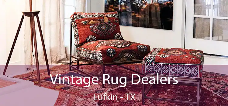 Vintage Rug Dealers Lufkin - TX