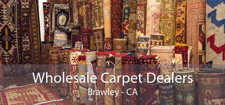 Wholesale Carpet Dealers Brawley - CA