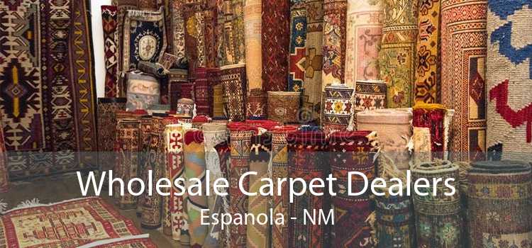 Wholesale Carpet Dealers Espanola - NM