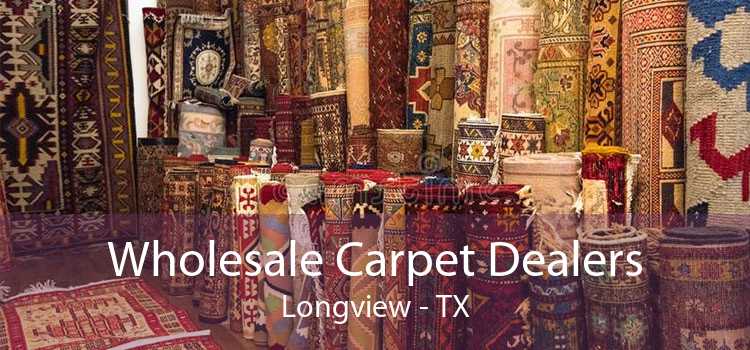 Wholesale Carpet Dealers Longview - TX