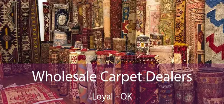  Wholesale Carpet Dealers Loyal - OK