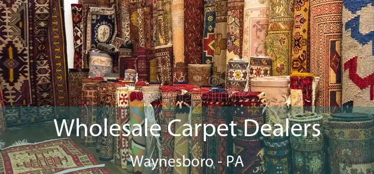  Wholesale Carpet Dealers Waynesboro - PA
