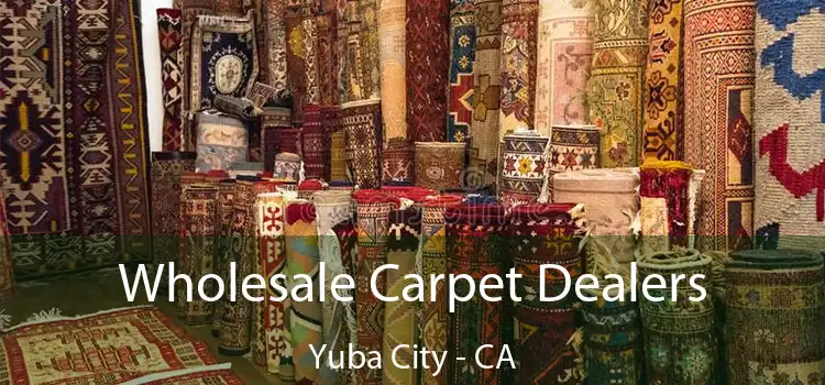  Wholesale Carpet Dealers Yuba City - CA