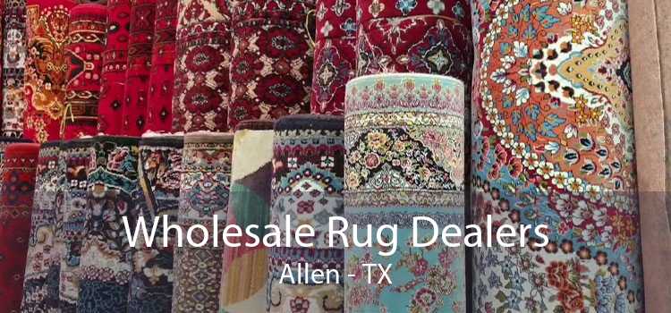 Wholesale Rug Dealers Allen - TX