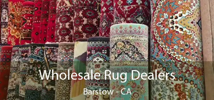  Wholesale Rug Dealers Barstow - CA
