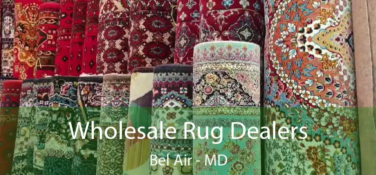  Wholesale Rug Dealers Bel Air - MD