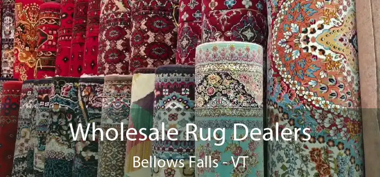 Wholesale Rug Dealers Bellows Falls - VT