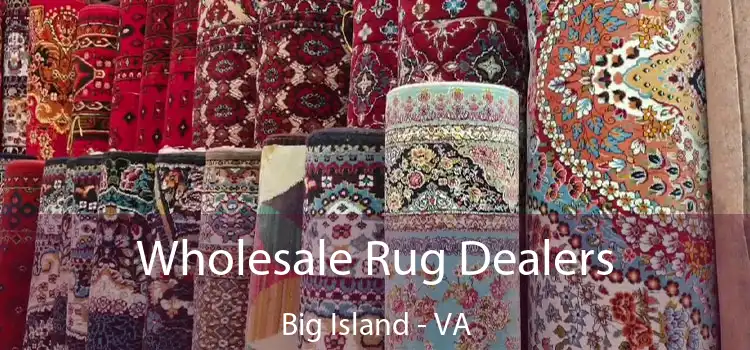  Wholesale Rug Dealers Big Island - VA