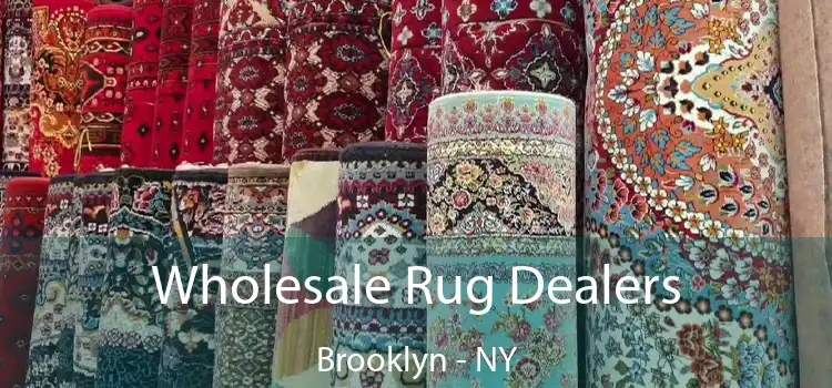 Wholesale Rug Dealers Brooklyn - NY