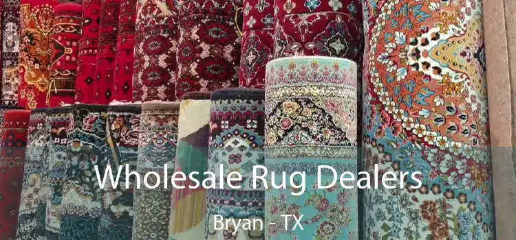  Wholesale Rug Dealers Bryan - TX