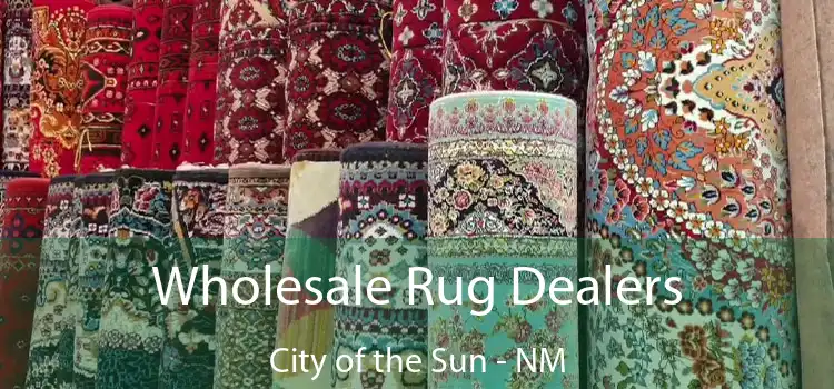  Wholesale Rug Dealers City of the Sun - NM