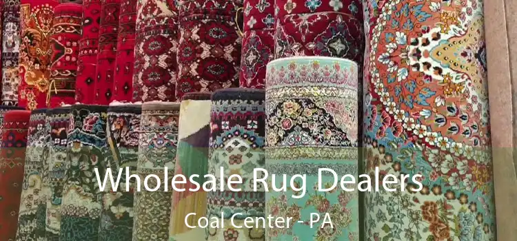 Wholesale Rug Dealers Coal Center - PA