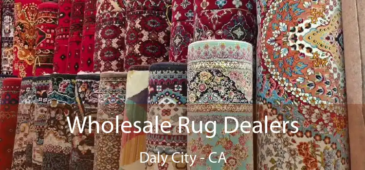  Wholesale Rug Dealers Daly City - CA