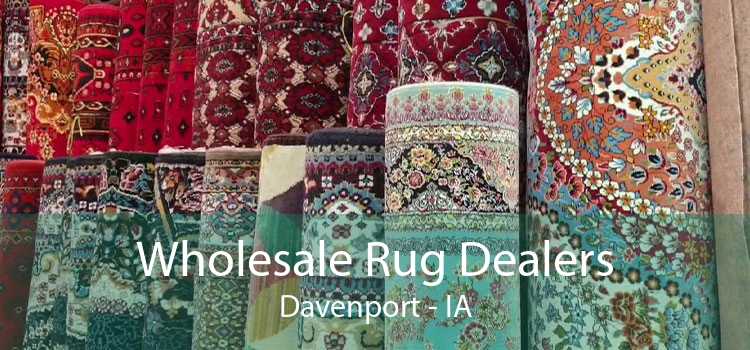 Wholesale Rug Dealers Davenport - IA