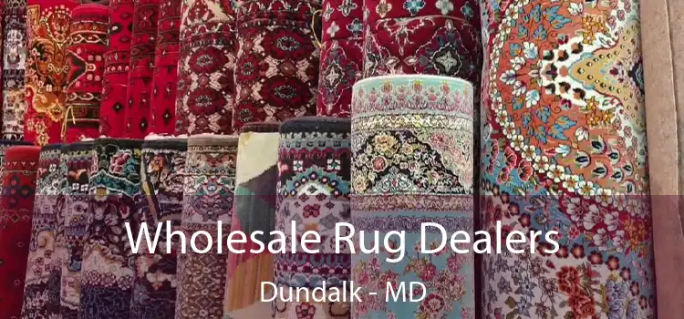 Wholesale Rug Dealers Dundalk - MD
