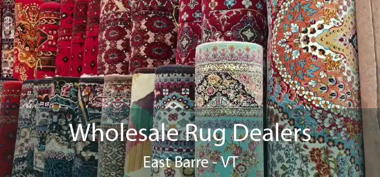 Wholesale Rug Dealers East Barre - VT