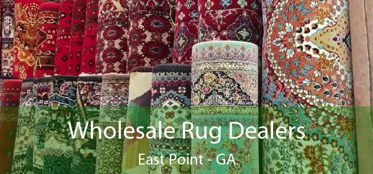 Wholesale Rug Dealers East Point - GA