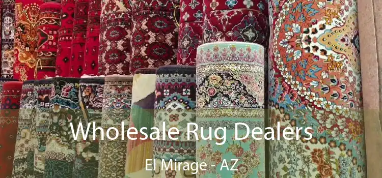 Wholesale Rug Dealers El Mirage - AZ