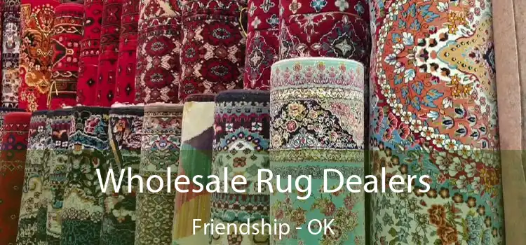  Wholesale Rug Dealers Friendship - OK