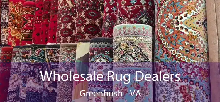  Wholesale Rug Dealers Greenbush - VA