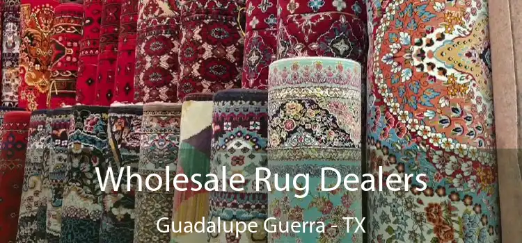  Wholesale Rug Dealers Guadalupe Guerra - TX