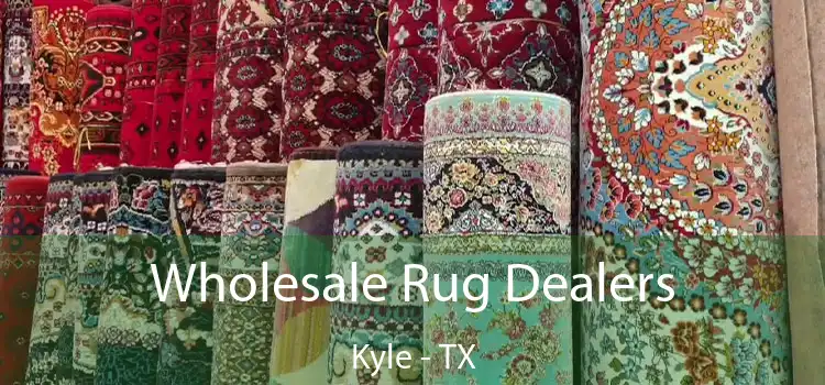  Wholesale Rug Dealers Kyle - TX