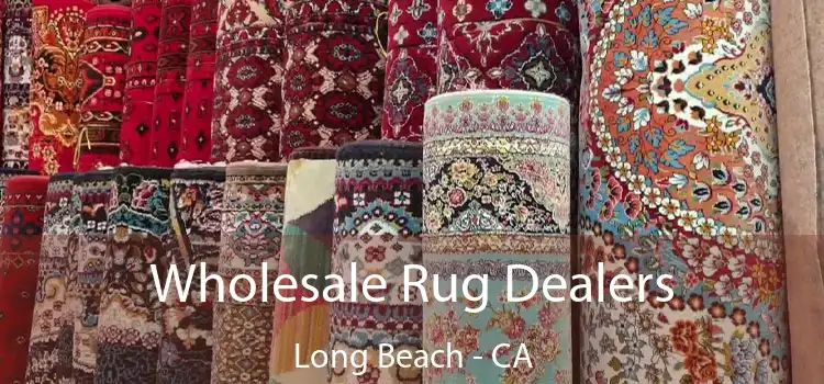  Wholesale Rug Dealers Long Beach - CA