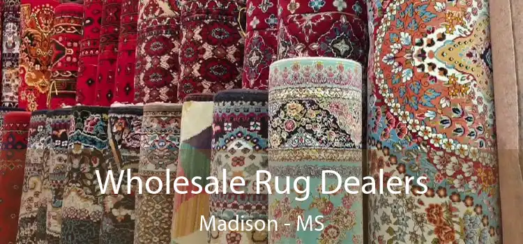  Wholesale Rug Dealers Madison - MS