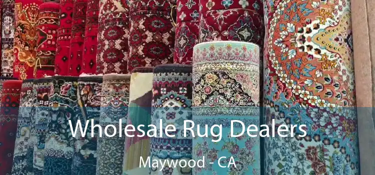  Wholesale Rug Dealers Maywood - CA