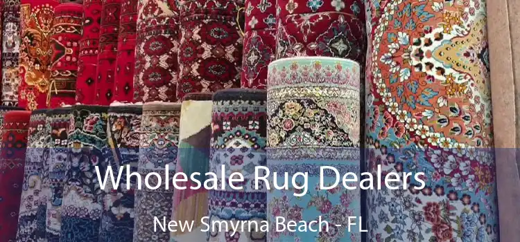 Wholesale Rug Dealers New Smyrna Beach - FL