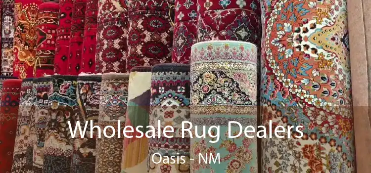 Wholesale Rug Dealers Oasis - NM