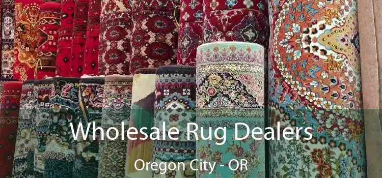  Wholesale Rug Dealers Oregon City - OR