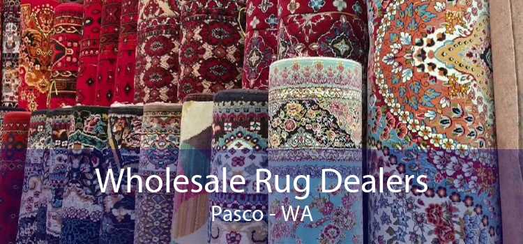 Wholesale Rug Dealers Pasco - WA