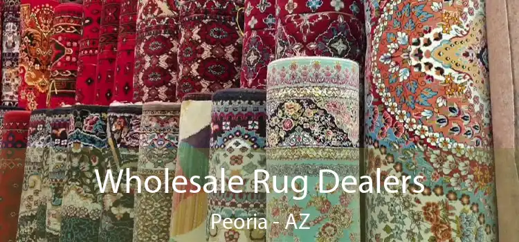 Wholesale Rug Dealers Peoria - AZ