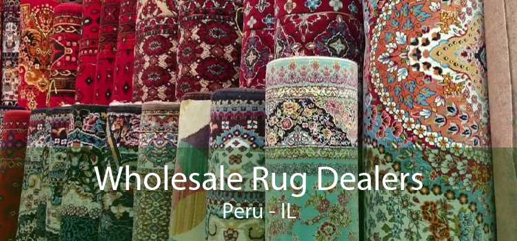 Wholesale Rug Dealers Peru - IL
