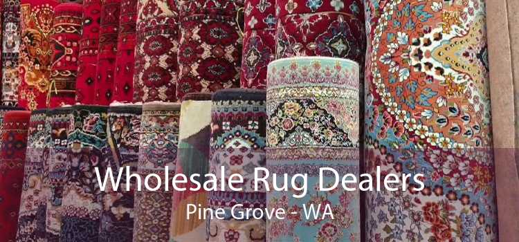 Wholesale Rug Dealers Pine Grove - WA