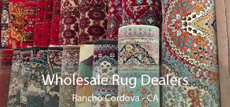  Wholesale Rug Dealers Rancho Cordova - CA
