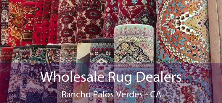  Wholesale Rug Dealers Rancho Palos Verdes - CA